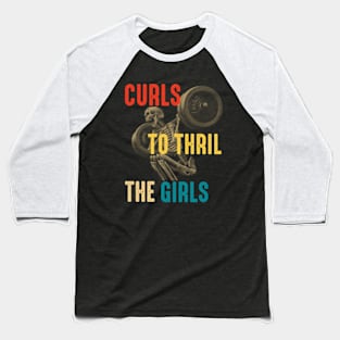 Curls to thrill the girls Baseball T-Shirt